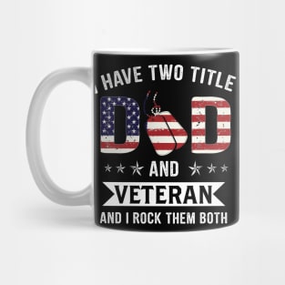 I Have Two Title Dad And Veteran Mug